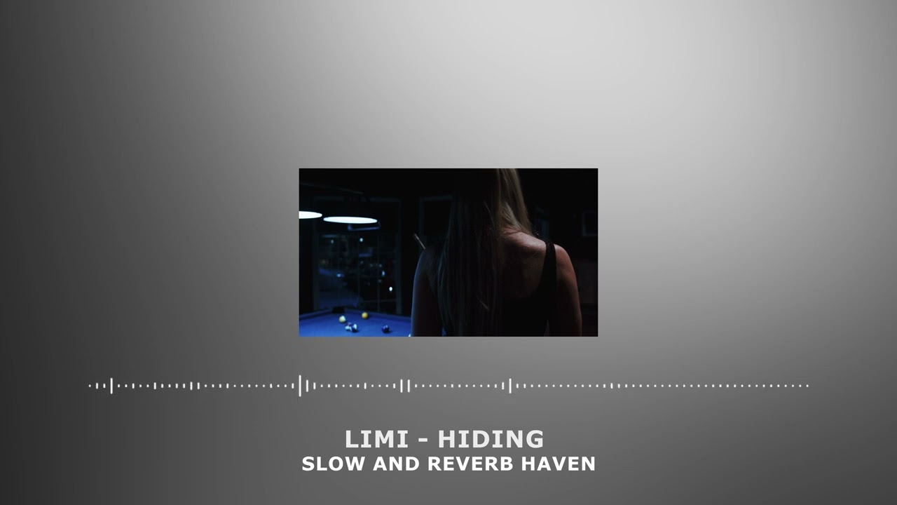 Limi - Hiding | Slow and Reverb | Relaxing Remix | 4K | HD