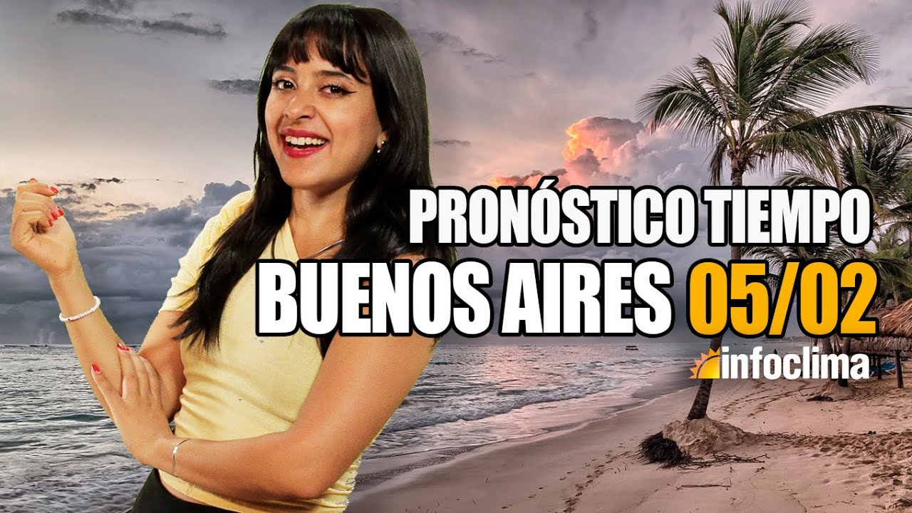 Pronóstico para el 5 de febrero de 2026. Buenos Aires - Argentina - Infoclima TV