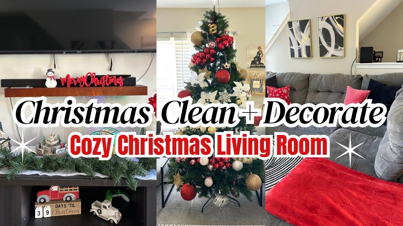 CHRISTMAS CLEAN & DECORATE 2025 | COZY CHRISTMAS LIVING ROOM 