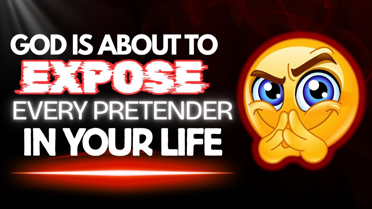 God Is About To EXPOSE The PRETENDERS In Your Life