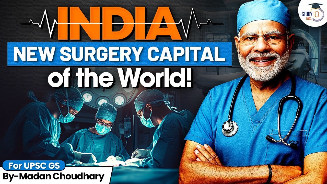 The SHOCKING Truth About Why the World Flies to India for Surgery | Medical Tourism | StudyIQ IAS