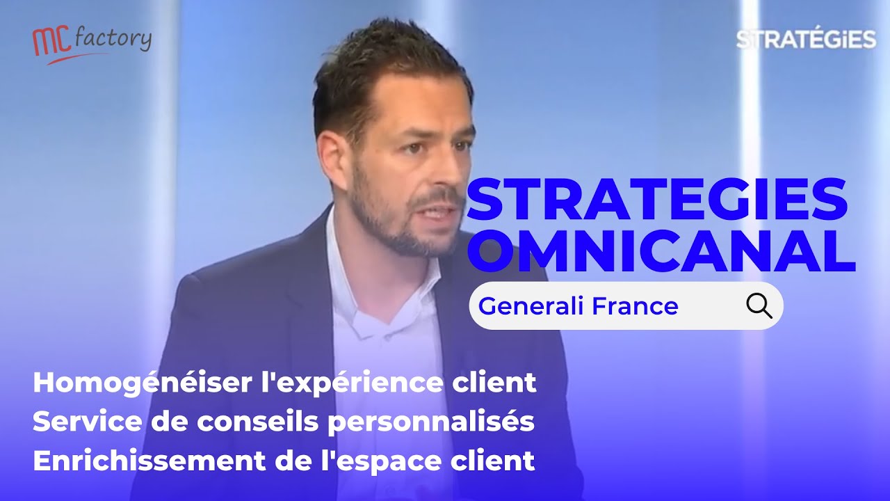 Strat&eacute;gies Omnicanal & Assurances - Comment Generali homog&eacute;n&eacute;ise l'exp&eacute;rience client ?