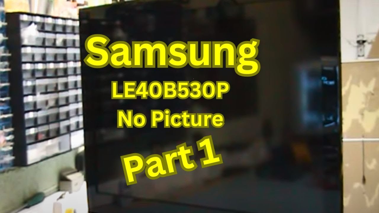 LE40B530P No Picture On Screen| Part 1 video LA40B530P7 Samsung BN44-00264C