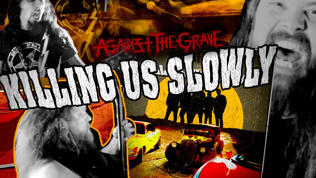 Against The Grave - Killing Us Slowly (Official Video)