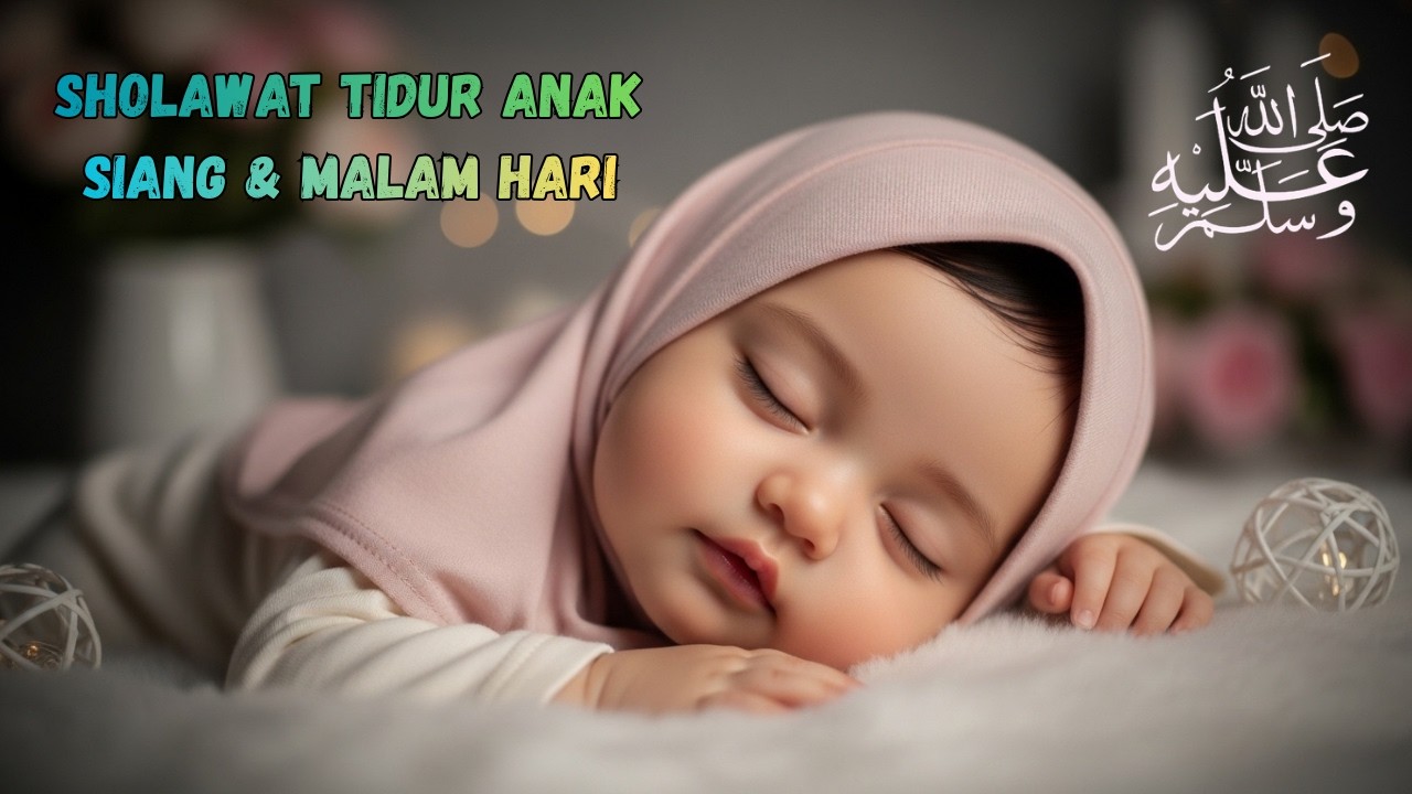 Tidur Nyenyak Tanpa Gangguan: Sholawat Nabi Penenang Tidur Bayi (Full Durasi)