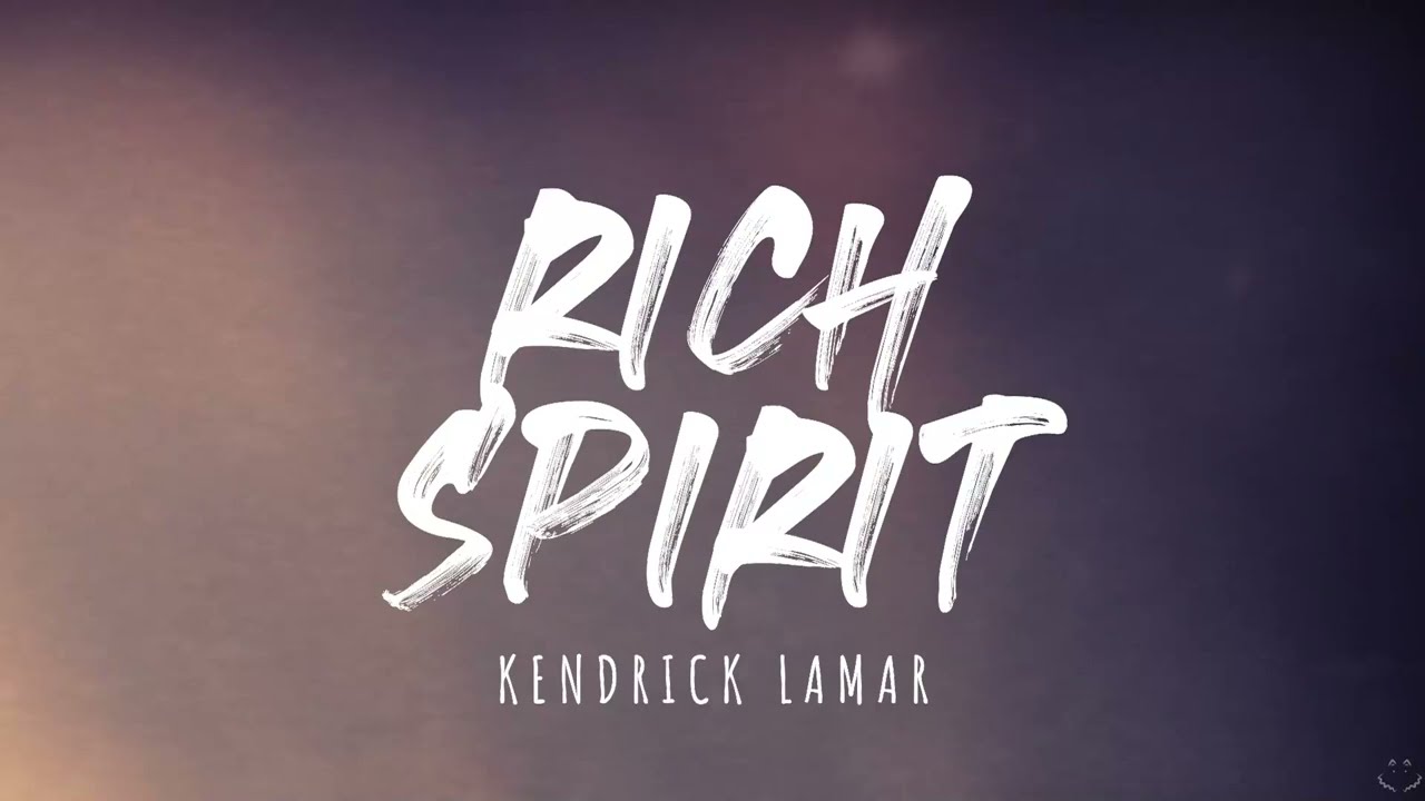 Kendrick Lamar - Rich Spirit (Lyrics)