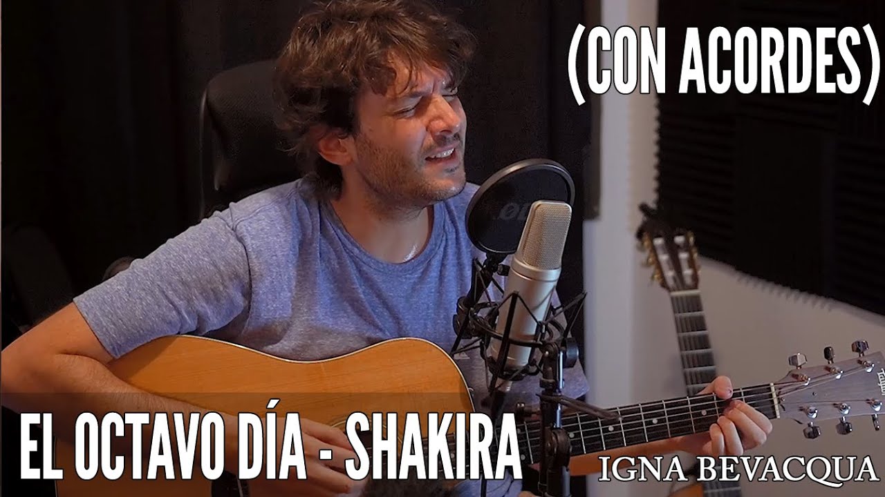 El Octavo día - Shakira (con acordes) - cover Igna Bevacqua