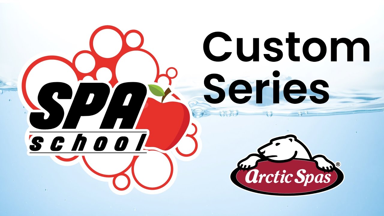 Arctic Spas®️ Spa School | Custom Series
