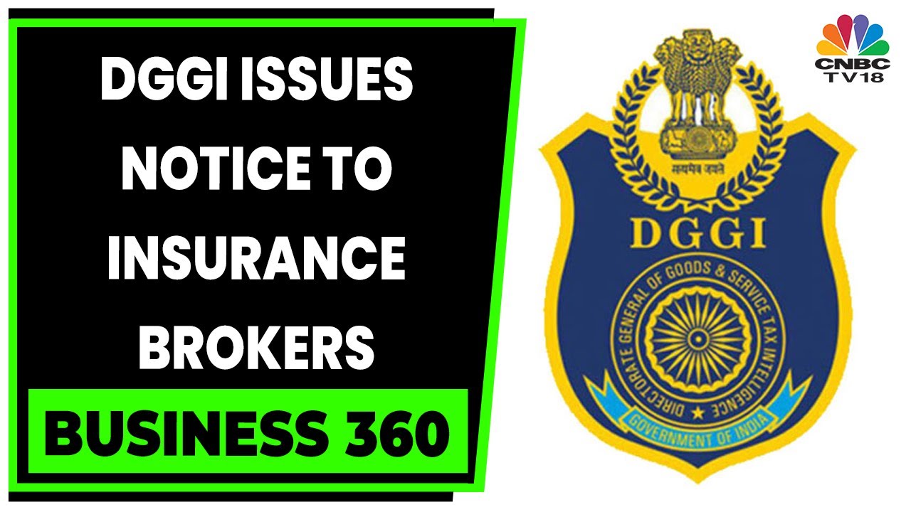 DGGI Issues Notices To 100 Life Insurance Brokers | Business 360 | Business News | CNBC-TV18