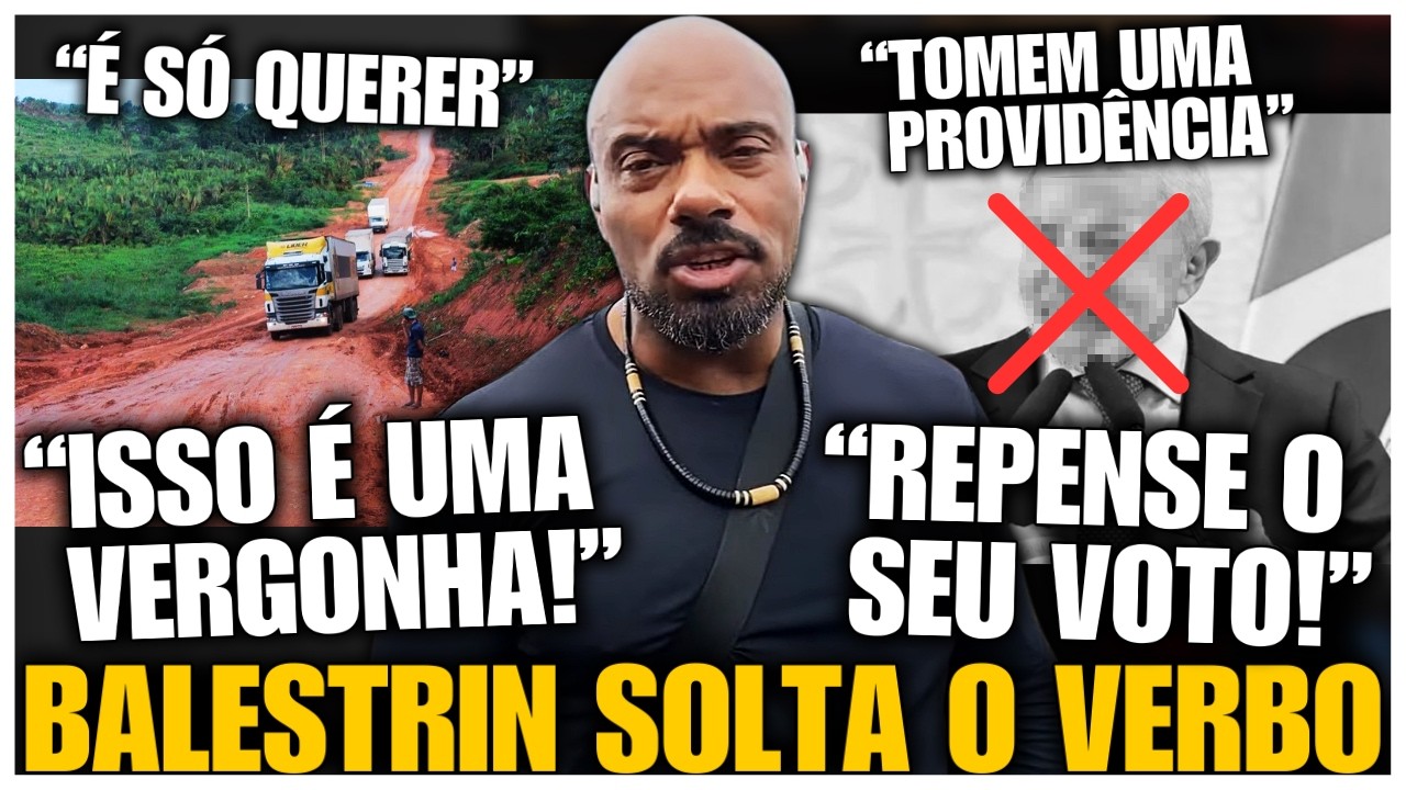 POLÊMICA! BALESTRIN COBRA GOVERNO FEDERAL E FAZ UM APELO PESADO SOBRE A TRANSAMAZÔNICA