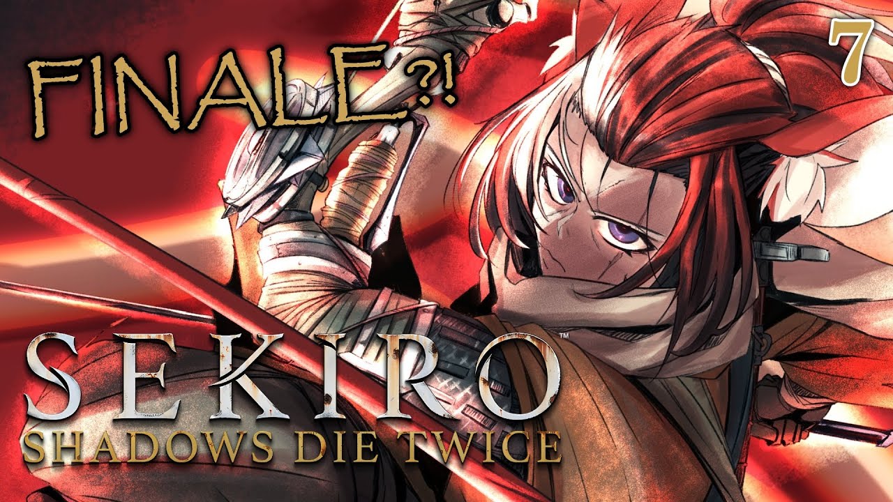 ≪SEKIRO: SHADOWS DIE TWICE≫ GRAND FINALE?! #7【SPOILER WARNING】