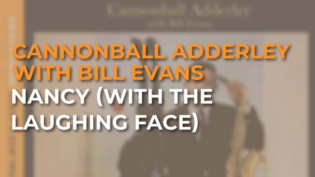 Cannonball Adderley with Bill Evans - Nancy (With The Laughing Face) (Official Audio)