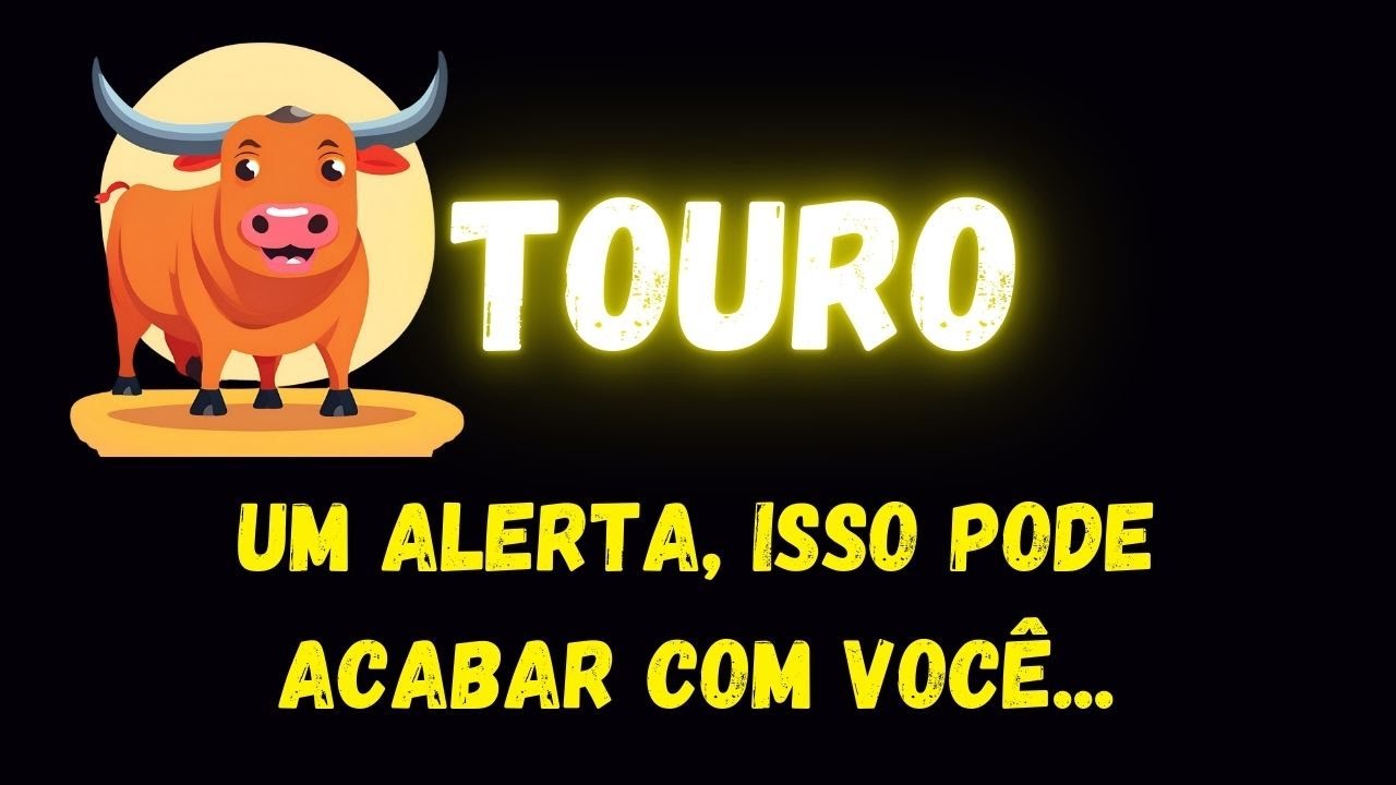 ♉️TOURO🚨UM ALERTA, ISSO PODE ACABAR COM VOCÊ...