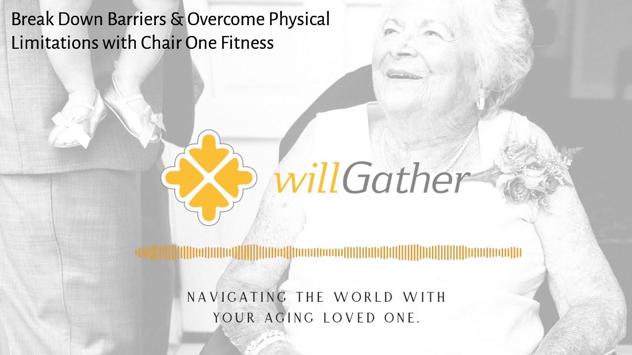 willGather Podcast: Break Down Barriers & Overcome Physical Limitations with Chair One Fitness