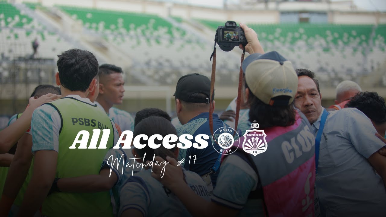 ALL ACCESS #17: PSBS Biak vs BHAYANGKARA PRESISI Lampung | BRI Super League Indonesia 2025/2026