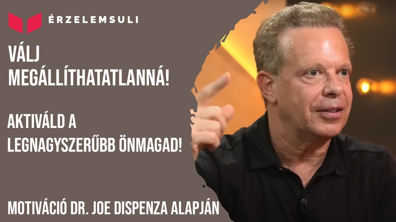 Válj megállíthatatlanná, a legnagyszerűbb éneddé! - motiváció Dr. Joe Dispenza munkája alapján.