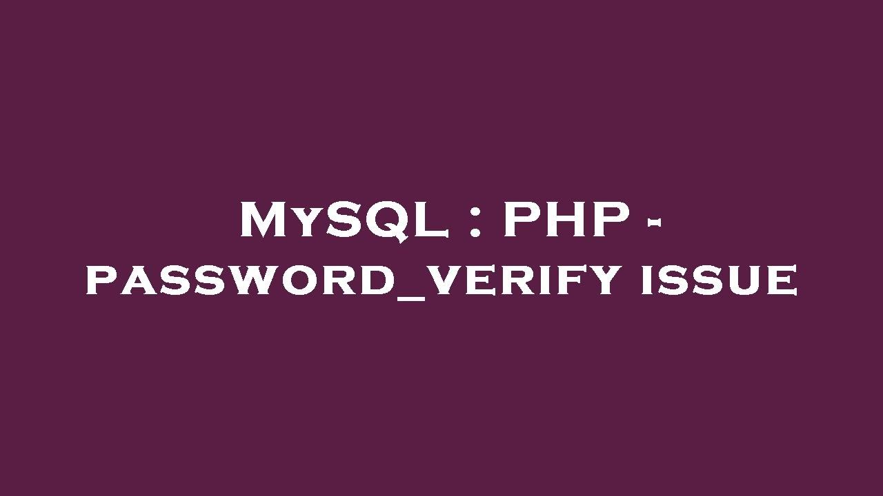 MySQL : PHP - password_verify issue