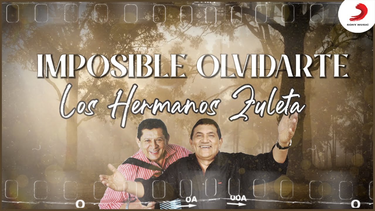 Imposible Olvidarte, Los Hermanos Zuleta - Letra Oficial