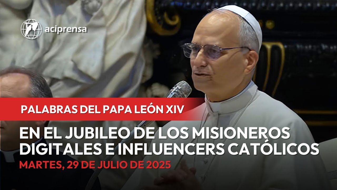 Palabras del Papa Le&oacute;n XIV en el Jubileo de los Misioneros Digitales e Influencers Cat&oacute;licos 2025