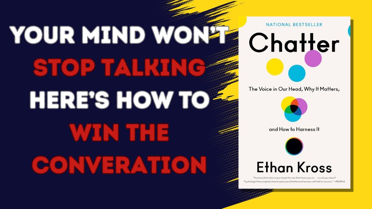 Chatter by Ethan Kross &mdash; How to Control the Voice in Your Head Before It Controls You