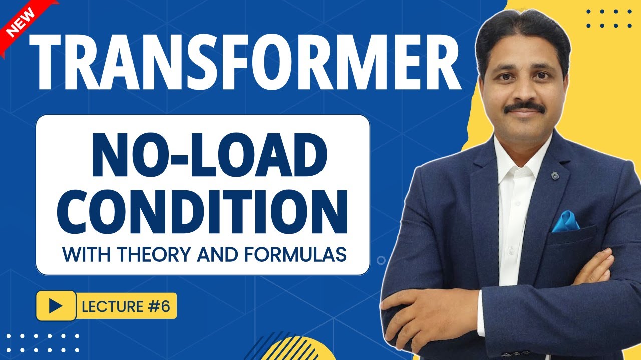 NO LOAD CONDITION OF TRANSFORMER IN ELECTRICAL ENGINEERING (LECTURE 6)