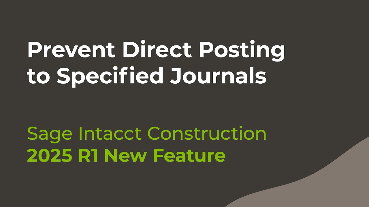 Sage Intacct Construction 2025 R1: Prevent Direct Posting to Specified Journals