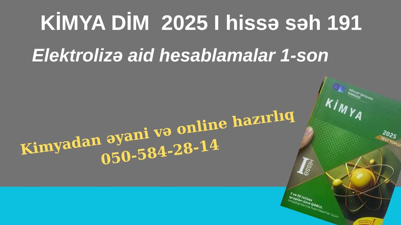 Elektrolizə aid hesablamalar test 1-son. DİM toplu 2025 I hissə səh 191. 050-584-28-14 