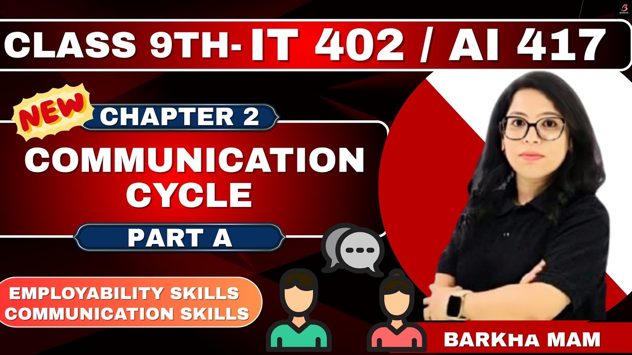 Class 9th  IT 402 & AI 417 Chapter 2: Communication Cycle Unit 1|Part A| One Shot| Barkha Mam 🧠📢