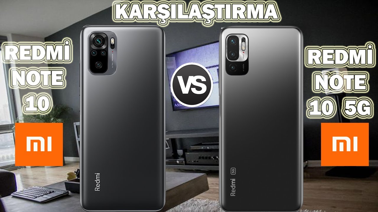 Redmi Note 10 5G ve Redmi Note 10 Karşılaştırma