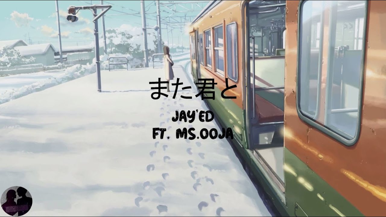 JAY’ED ft. Ms.OOJA - また君と / Mata Kimito (Lyric Video)
