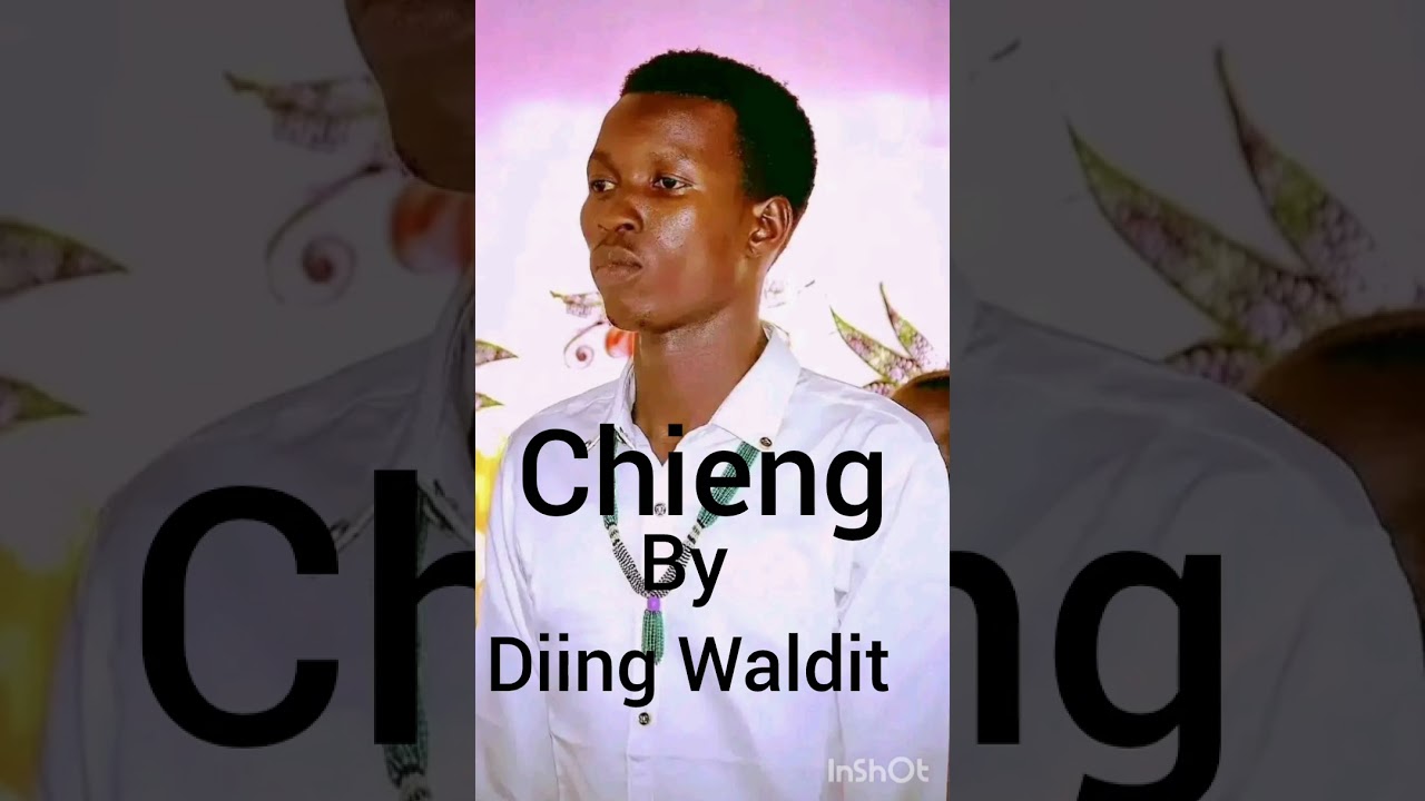 Chieng by Diing Waldit (Dinka Music 🎶 