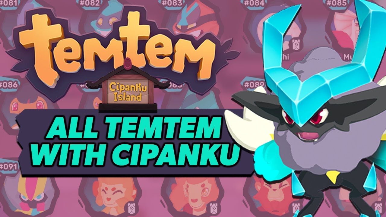 ALL TEMTEM WITH CIPANKU | CIPANKU UPDATE