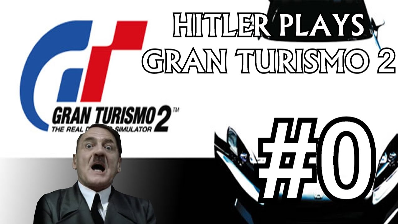 Hitler Plays Gran Turismo 2 #0 - The Basics