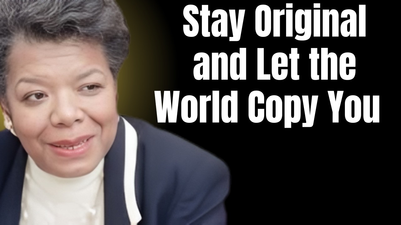 Stay Original: Let the World Copy Your Greatness
