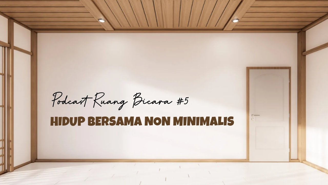 Podcast Ruang Bicara # Eps 5 || Hidup Bersama Non Minimalis