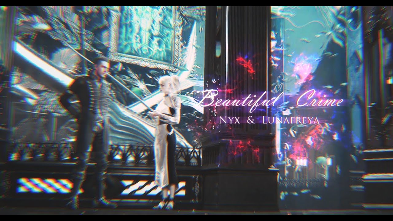 Nyx & Lunafreya || Beautiful Crime ||