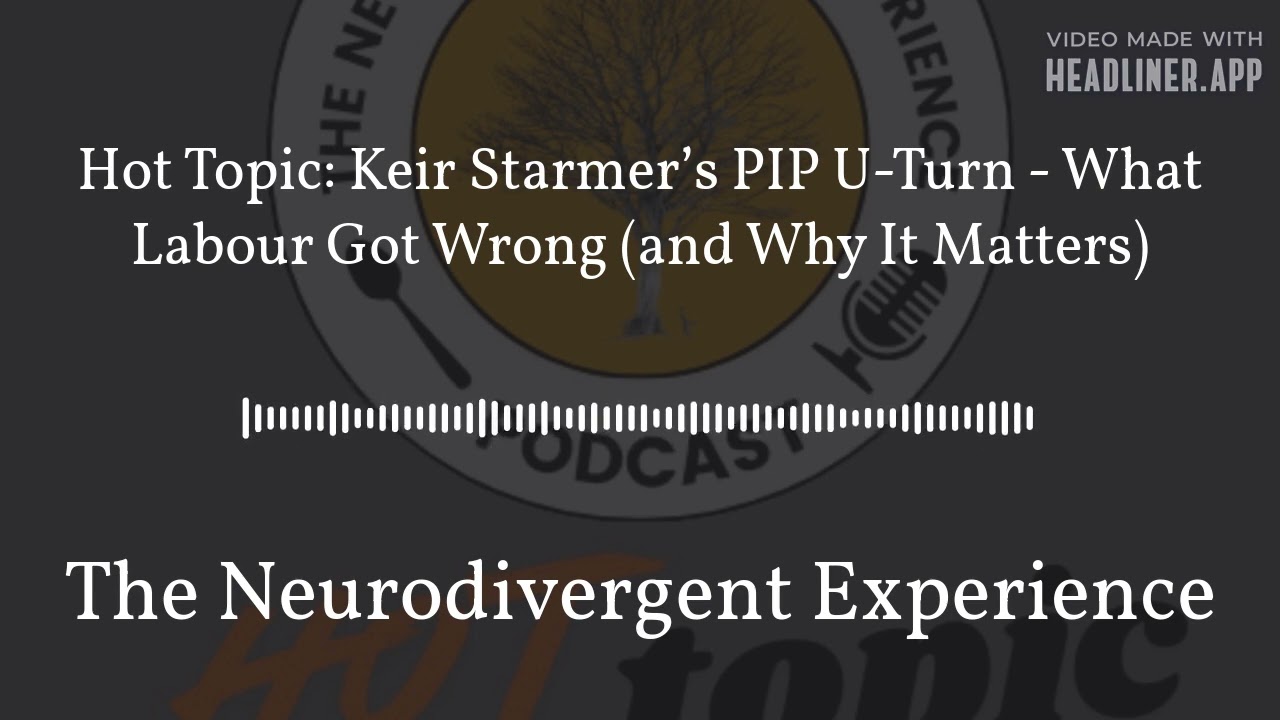 Hot Topic: Keir Starmer&rsquo;s PIP U-Turn - What Labour Got Wrong (and Why It Matters) | The...