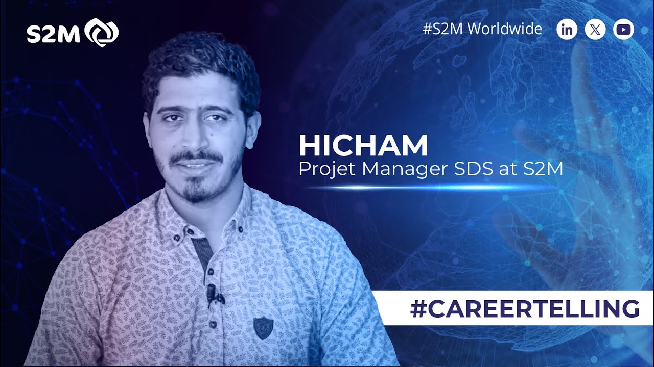 #CareerTelling :  Hicham Projet Manager SDS at S2M