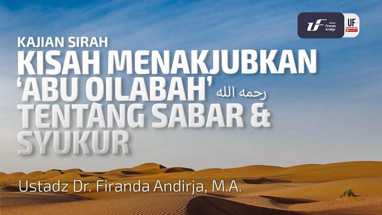 Kisah Abu Qilabah Rahimahullahu Tentang Sabar Dan Syukur - Ustadz Dr. Firanda Andirja M.A
