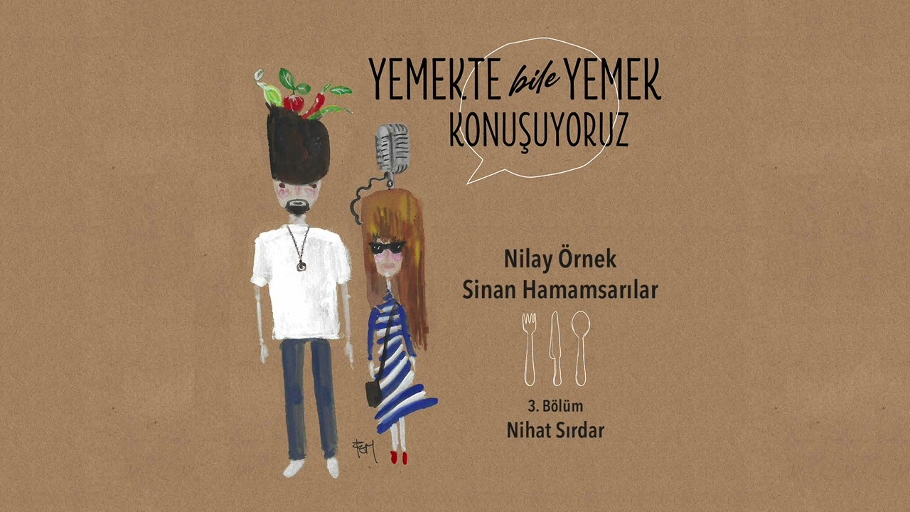 Yemekte Bile Yemek Konuşuyoruz 3. Bölüm - Nihat Sırdar