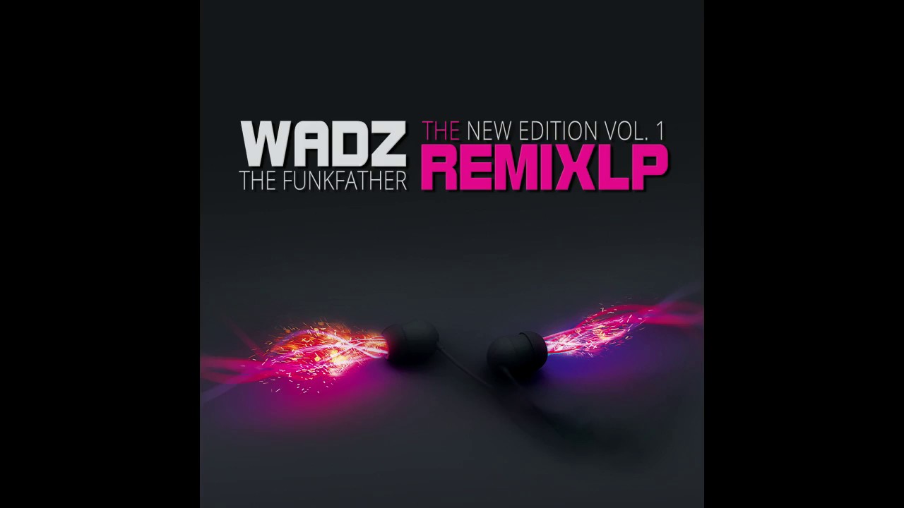 Wadz - The Remix LP New Edition Vol. 1 [ Full Album ]