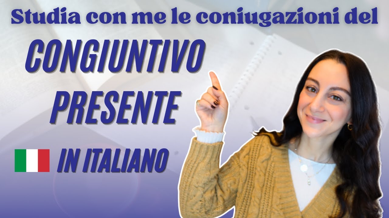 Studia con me le coniugazioni del CONGIUNTIVO PRESENTE in italiano | Learn Italian
