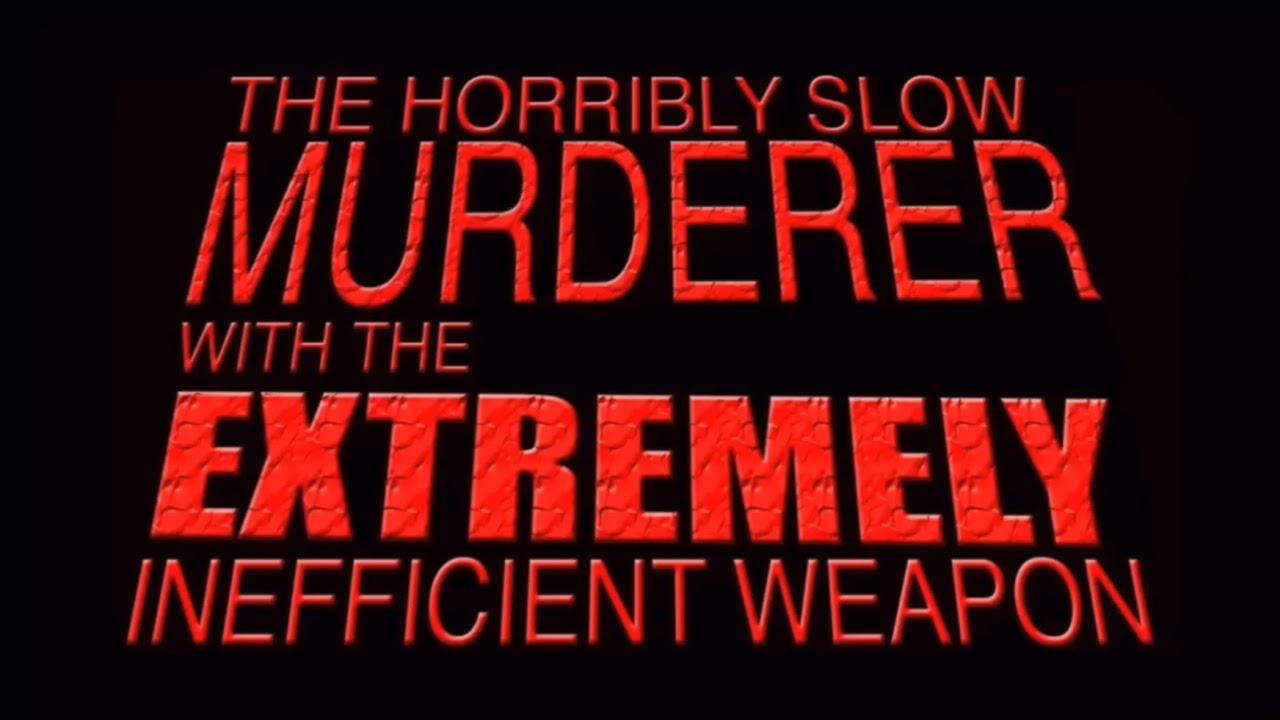 The Horribly Slow MURDERER With The EXTREMELY Inefficient Weapon. (Shortened)