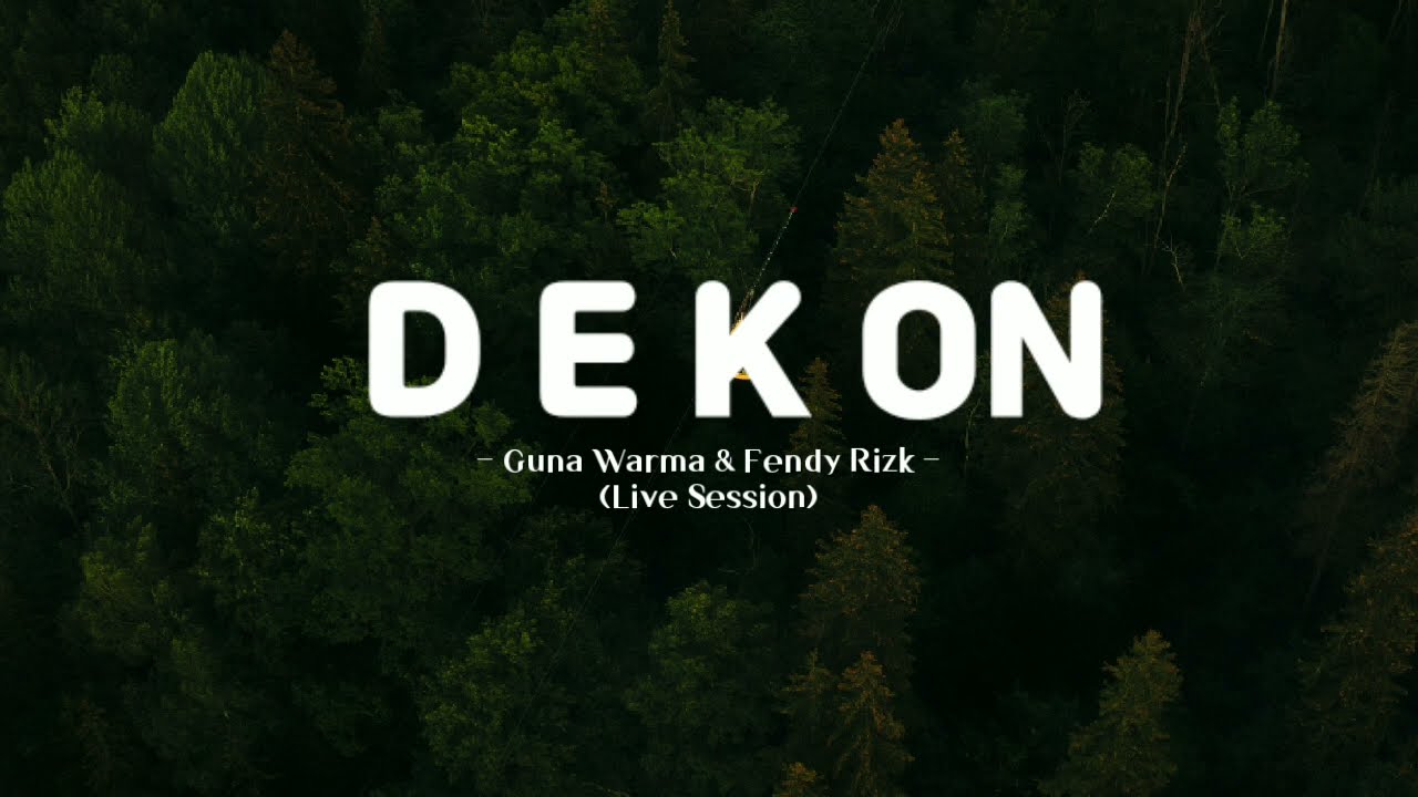 DEKON - Guna Warma & Fendy Rizk (Live Session) Lirik