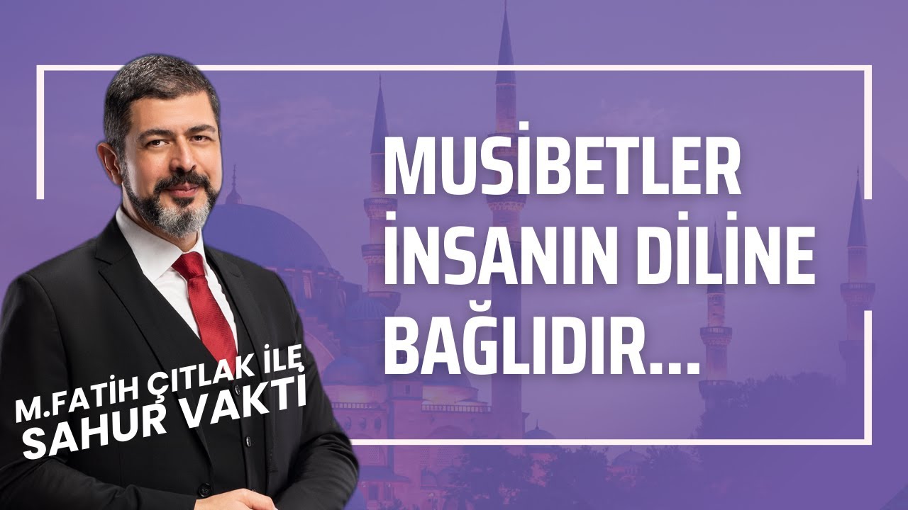 Musibetler İnsanın Diline Bağlıdır I M. Fatih Çıtlak #fatihçıtlak #mfatihçıtlak