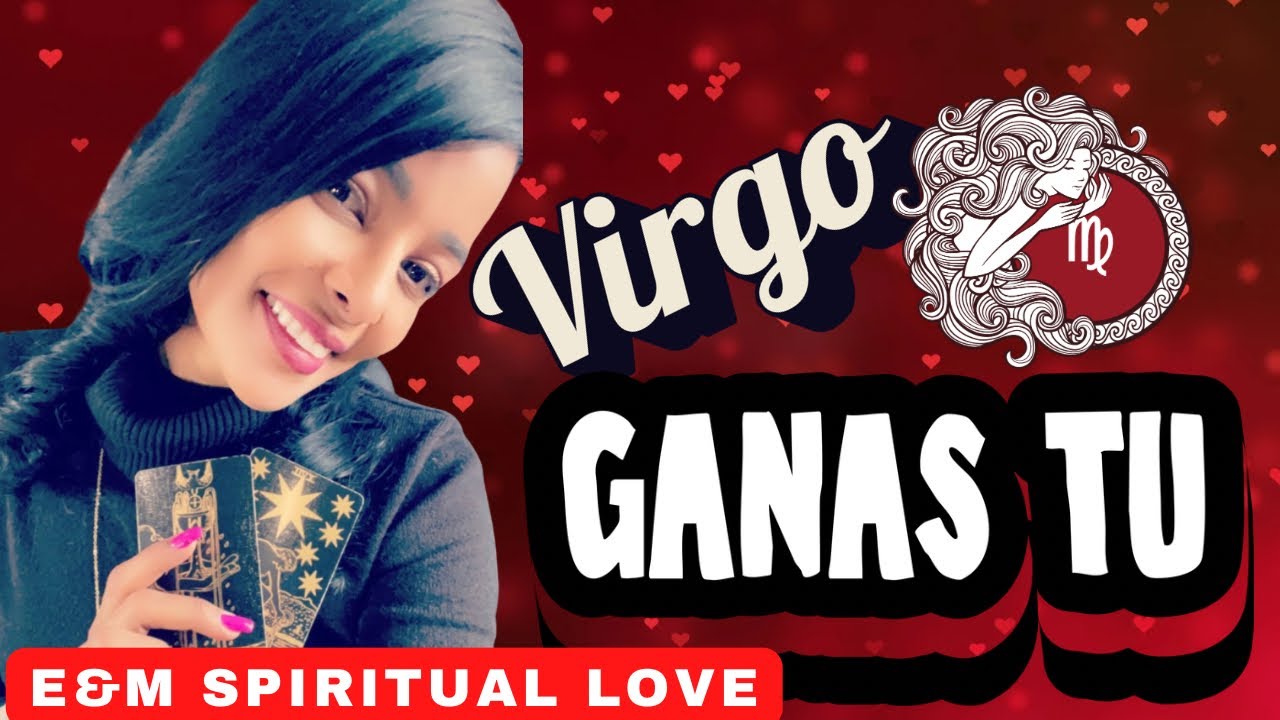 Virgo : Ganas Tu Ahora !