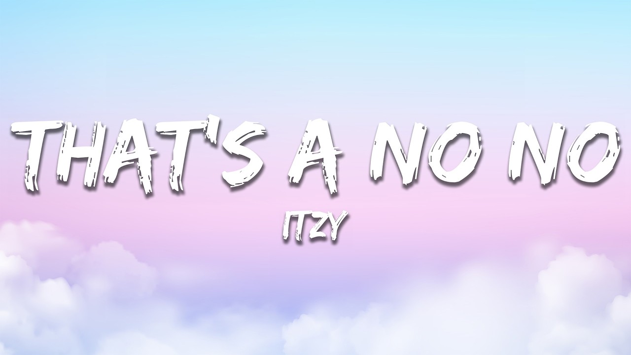 ITZY - THAT'S A NO NO (Lyrics)