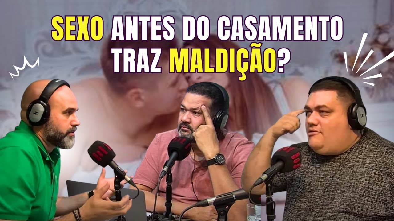 SEXO ANTES DO CASAMENTO TRAZ MALDIÇÃO?