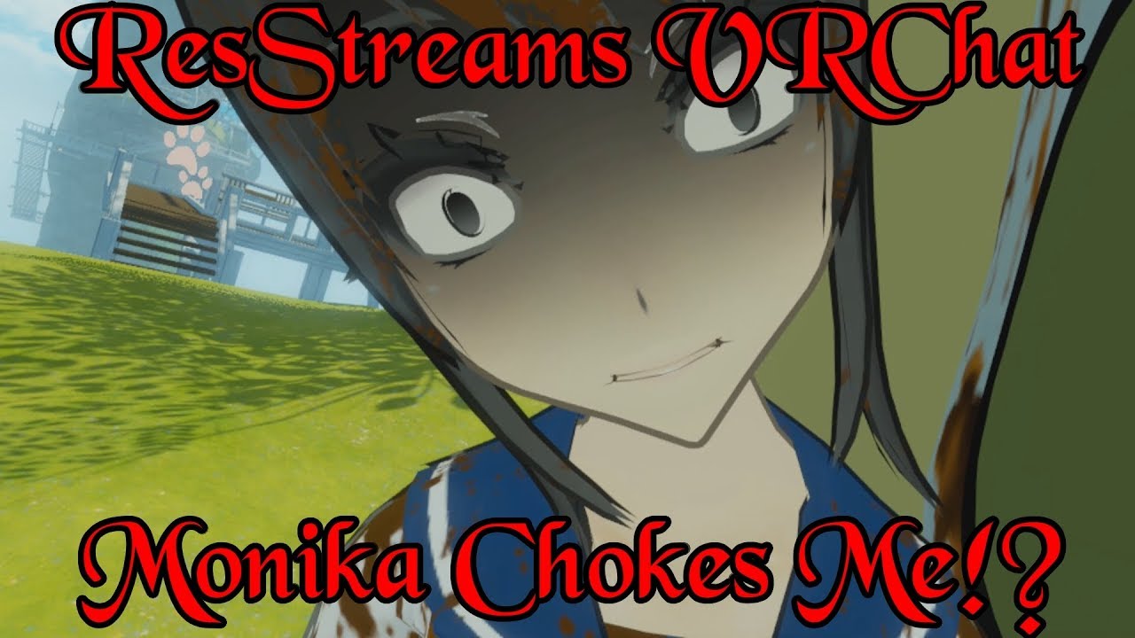 ResStreams VRChat: MonikaIsHere Choked Me!?