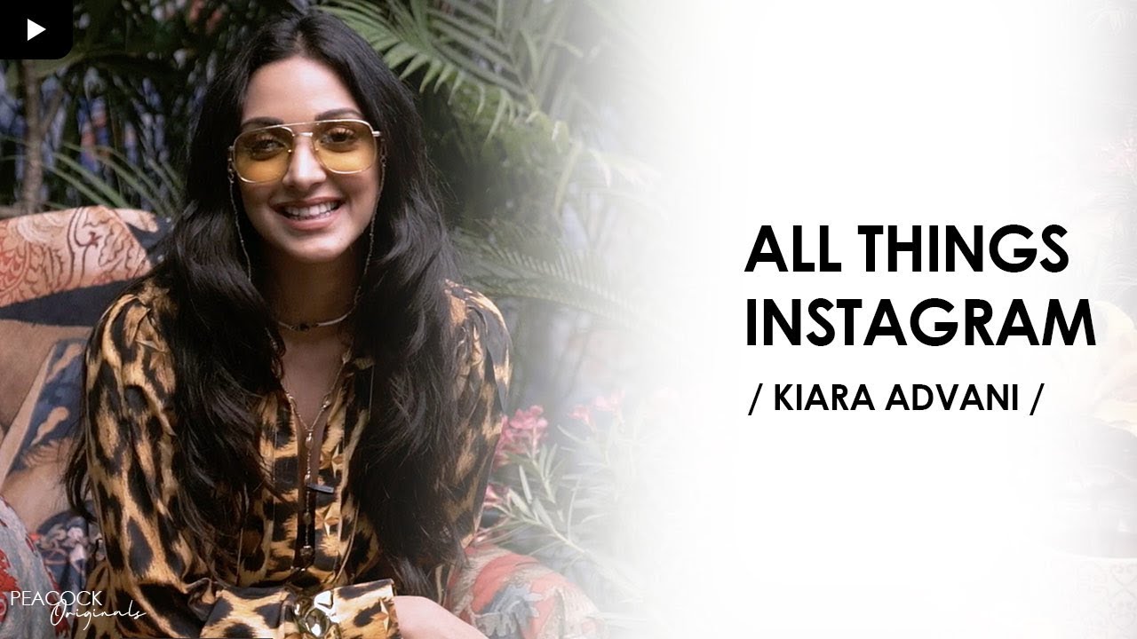 ALL THINGS INSTAGRAM Ft KIARA ADVANI